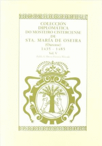 Colección diplomática de mosteiro cisterciense de Sta, María de Oseira (Ourense) 1435-1485 Vol. V