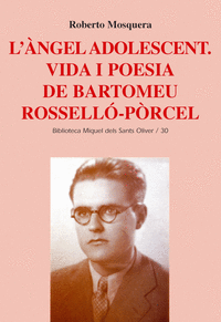L'Àngel adolescent. Vida i poesia de Bartomeu Rosselló-Pòrcel