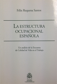 La estructura ocupacional española. Un análisis de la Encuesta de Calidad de Vida en el Trabajo