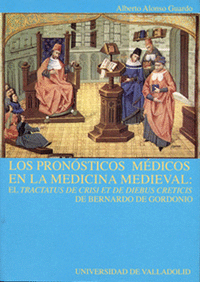 Pronósticos mÉdicos en la medicina medieval, los: el tractatus de crisi et de diebus creticis de bernardo de gordonio