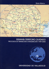 Rumania territorio olvidado. procesos de transición e integración 1989-2005