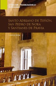 Guía de Arte Prerrománico de Asturias. Santo Adriano de Tuñón, San Pedro de Nora y Santianes de Pravia