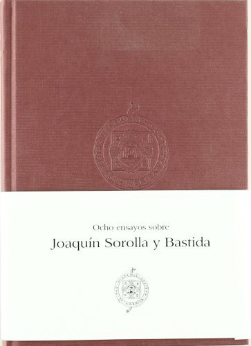 Ocho ensayos sobre Joaquín Sorolla y Bastida