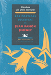Las poéticas sucesivas de Juan Ramón Jiménez. Desde el Modernismo hasta los or¡genes de las poéticas posmodernas