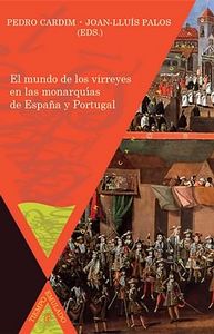 El mundo de los virreyes en las monarqu¡as de España y Portugal
