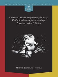 Violencia urbana, los jóvenes y la droga / Violencia urbana, os jovens e a droga. América Latina / Africa