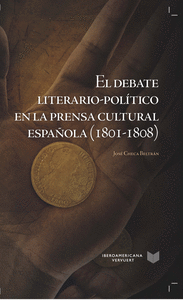 El debate literario-pol¡tico en la prensa cultural española (1801-1808).