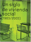 Un siglo de vivienda social (1903/2003) (2 vols.)