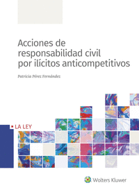 Acciones de responsabilidad civil por ilicitos anticompetiti