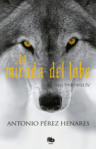 La mirada del lobo (Saga Prehistórica 4)