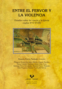 Entre el fervor y la violencia. Estudios sobre los vascos y la Iglesia (siglos XVI-XVIII)