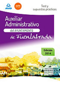 Auxiliar Administrativo del Ayuntamiento de Fuenlabrada. Test y Supuestos Prácticos