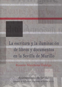 La escritura y la iluminación de libros y documentos en la Sevilla de Murillo