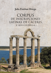 Corpus de inscripciones latinas de caceres v: augustobriga.
