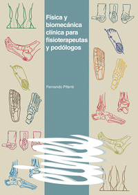 Fisica y biomecanica clinica para fisioterapeutas y podologo