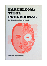 Barcelona: titol provisional. un viatge literari per la ciut