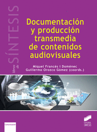 Documentacion y produccion transmedia de contenidos audiovi