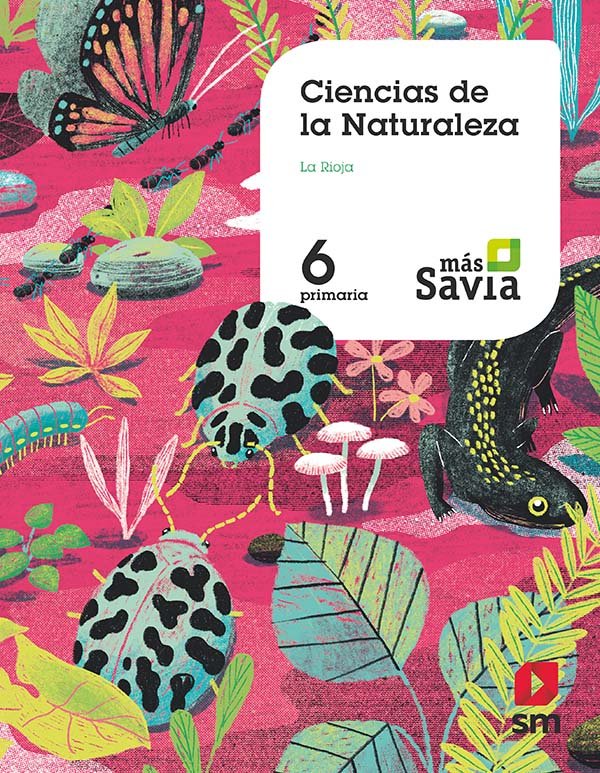 Ciencias de la naturaleza. 6 Primaria. Más Savia. La Rioja