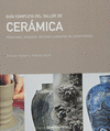 Gu¡a completa del taller de cerámica: materiales, procesos, técnicas y sistemas de conformación