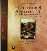 Los diputados por Andalucía de la II República (1931-1939). Diccionario Biográfico [Tomo 3]