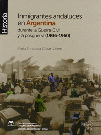 Inmigrantes andaluces en Argentina durante la Guerra Civil y la posguerra (1936-1960)