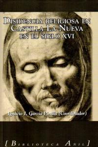 Disidencia religiosa en Castilla La Nueva, siglo XVI