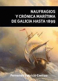 Naufragios y cronica maritima de galicia hasta 1899