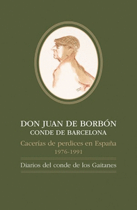 DON JUAN DE BORBÓNCONDE DE BARCELONA, Cacerías de perdices en España, 1976-1991: Diarios del conde de los Gaitanes
