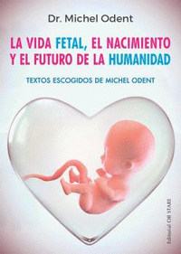 Vida fetal,la  ne el nacimiento y el futuro de la human