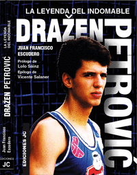 Drazen Petrovic. La leyenda del indomable