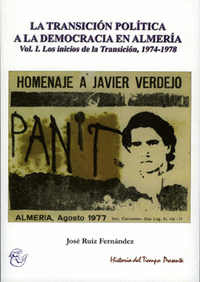 La transición política a la democracia en Almería. Vol. I. Los inicios de la Transición. 1974-1978