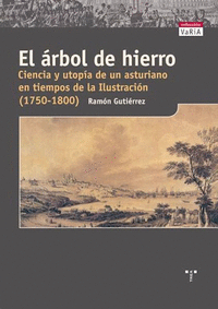 Arbol de hierro. ciencia y utopia de un asturiano en tiempos