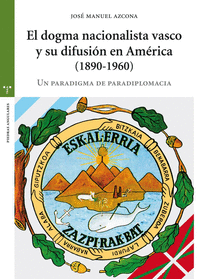 El dogma nacionalista vasco y su difusión en América (1890-1960)