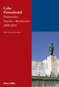 Cuba postcolonial patrimonio nacion y re