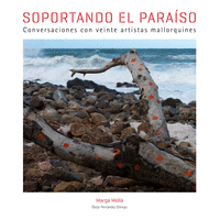 Soportando el paraíso. Conversaciones con veinte artistas mallorquines