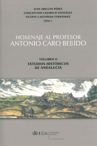 Homenaje al profesor Antonio Caro Bellido. Volumen II: Estudios históricos de Andalucía