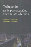 Trabajando en la prostitucion: doce relatos de vida.