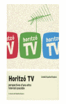 Horitzo tv: perspectives d'una altra televisio possible