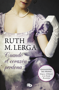 Cuando el corazón perdona (Premio Vergara - El Rincón de la Novela Romántica 2011)
