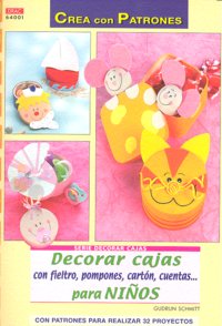 Serie decorar cajas nº 1. DECORAR CAJAS CON FIELTRO, POMPONES, CARTÓN, CUENTAS...PARA NIÑOS