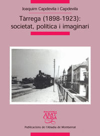 Tarrega (1898-1923) societat politica i imaginari