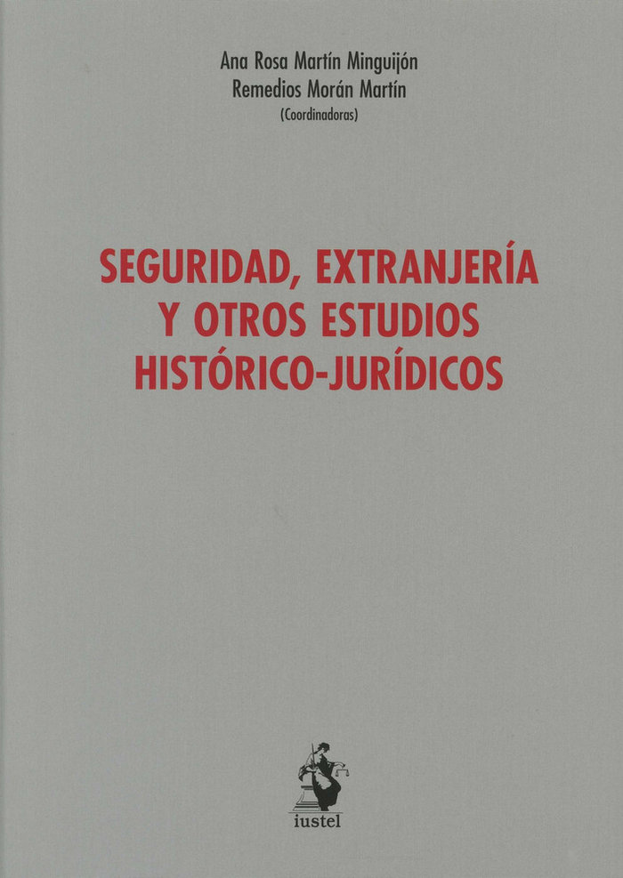SEGURIDAD, EXTRANJERÍA Y OTROS ESTUDIOS HISTÓRICO-JURÍDICOS (Libro Homenaje)