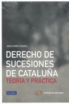 Derecho de sucesiones de cataluña: teoria y practica