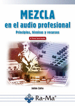 Mezcla en el audio profesional principios, tecnicas y recurs