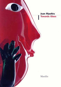Juan Ripolles : Towars Glass